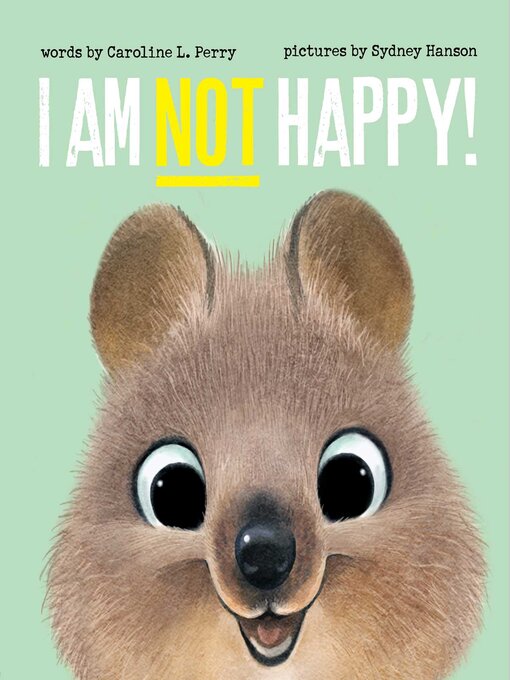 Title details for I Am Not Happy! by Caroline L Perry - Available